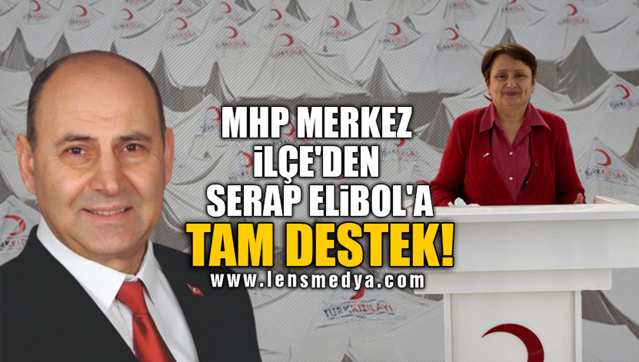 MHP MERKEZ İLÇE'DEN SERAP ELİBOL'A TAM DESTEK!