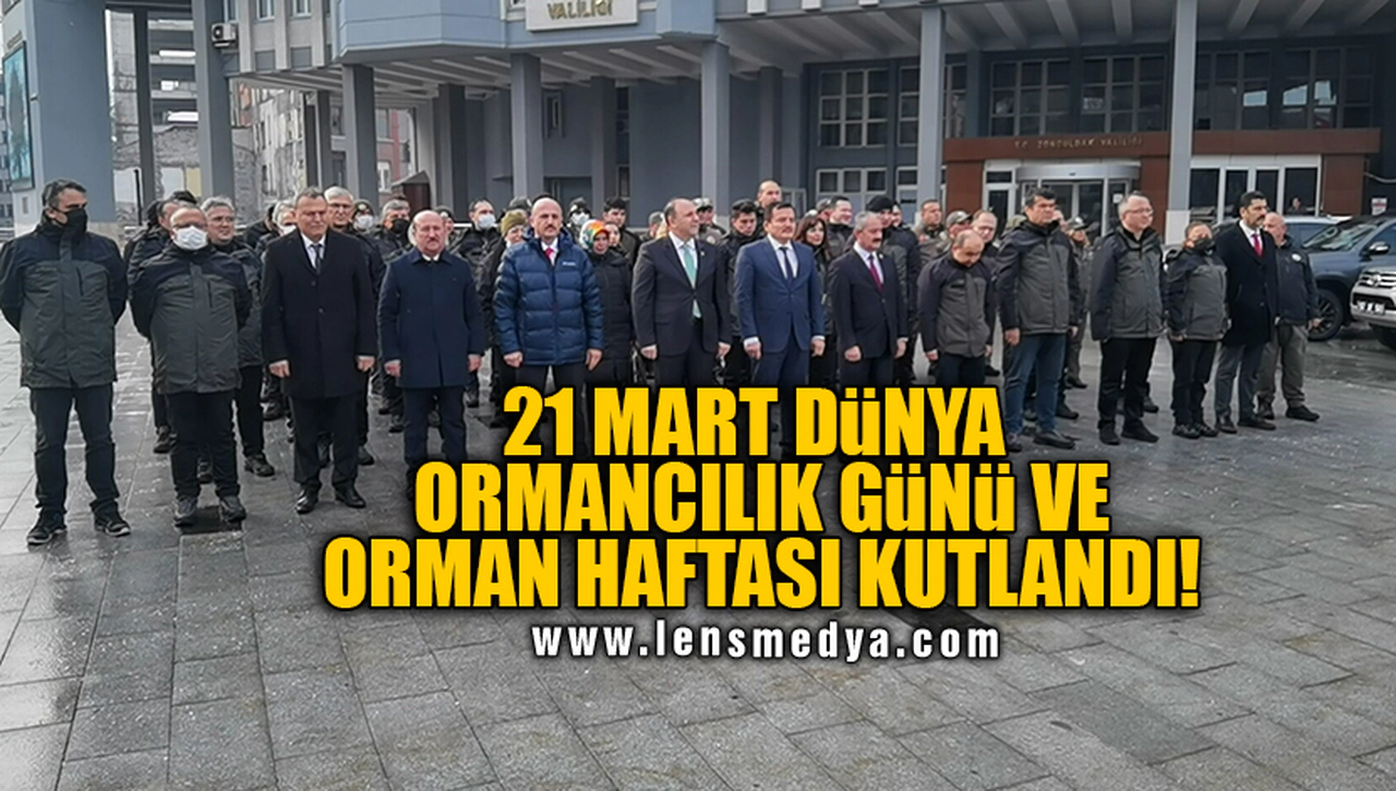 21 MART DÜNYA ORMANCILIK GÜNÜ VE ORMAN HAFTASI KUTLANDI!