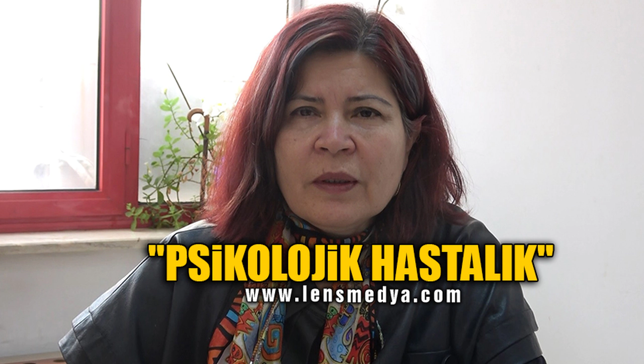"PSİKOLOJİK HASTALIK"