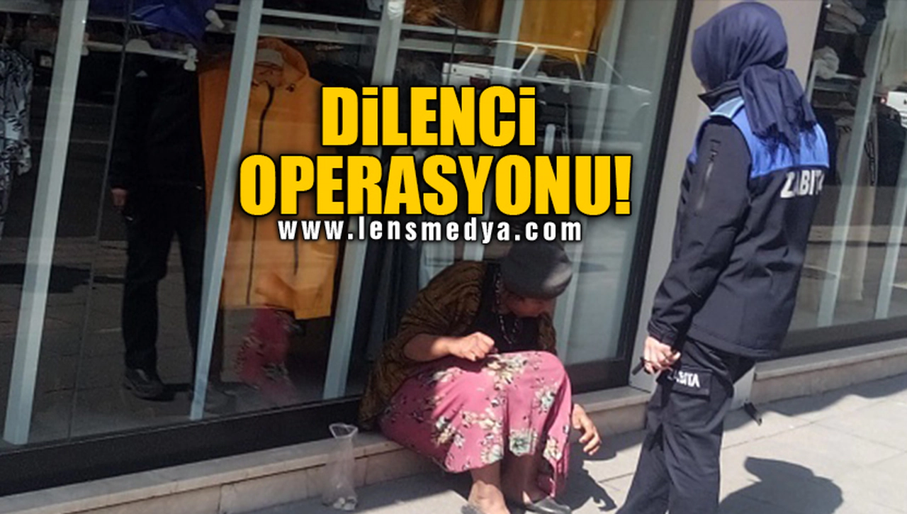 DİLENCİ OPERASYONU!