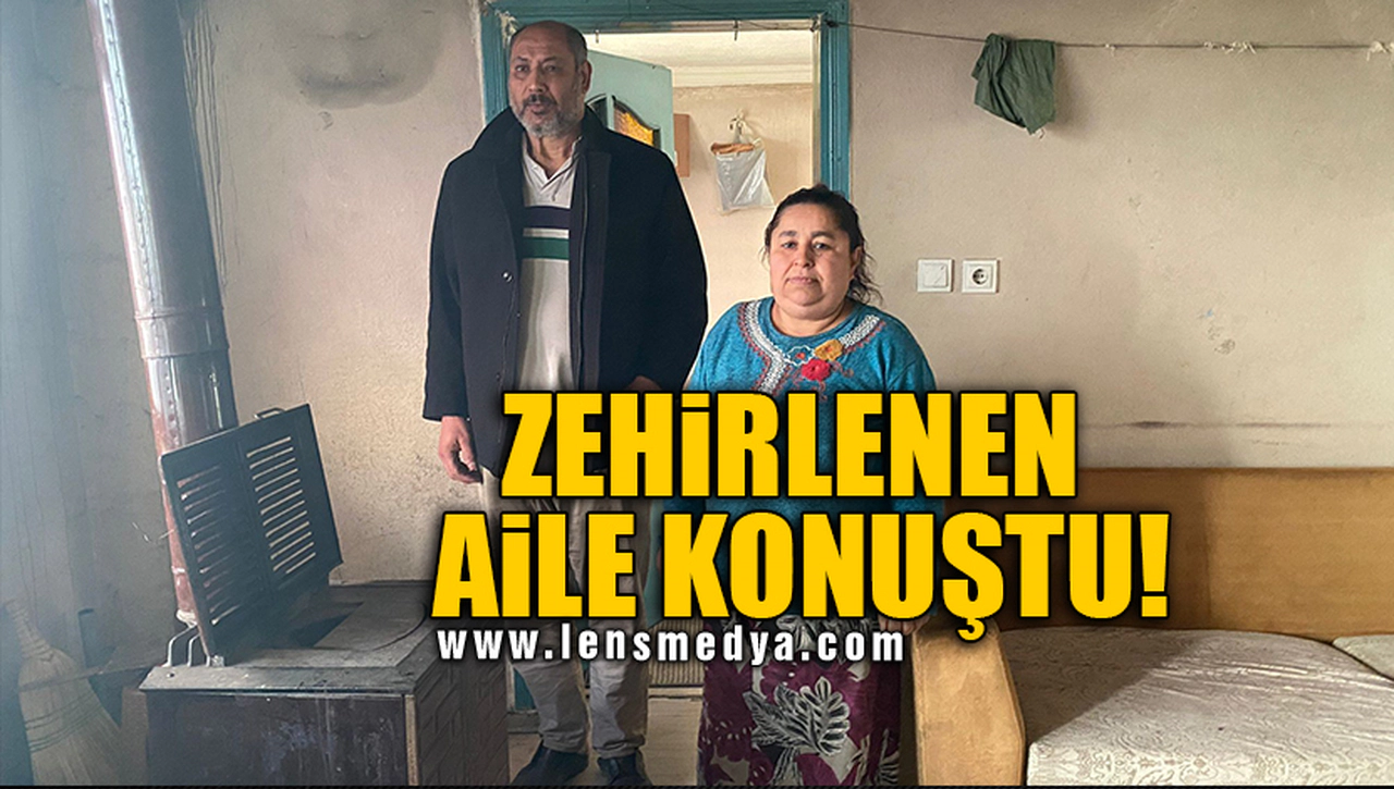 ZEHİRLENEN AİLE KONUŞTU!
