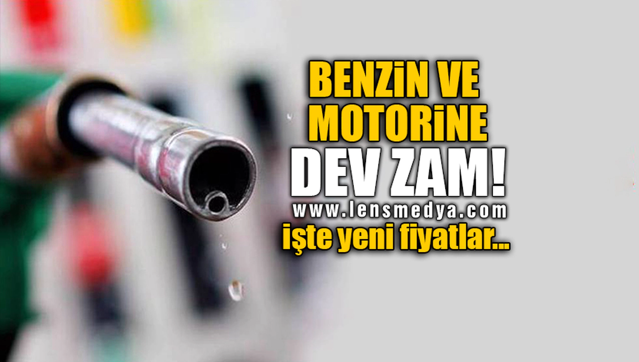 BENZİN VE MOTORİNE DEV ZAM! İŞTE YENİ FİYATLAR...