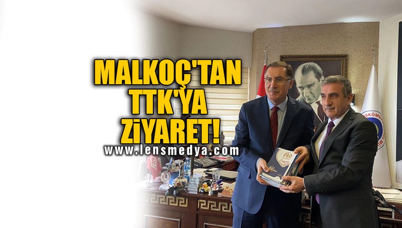 MALKOÇ'TAN TTK'YA ZİYARET!