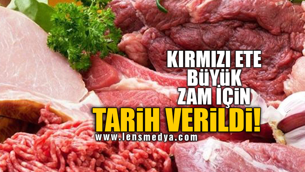 KIRMIZI ETE BÜYÜK ZAM İÇİN TARİH VERİLDİ!