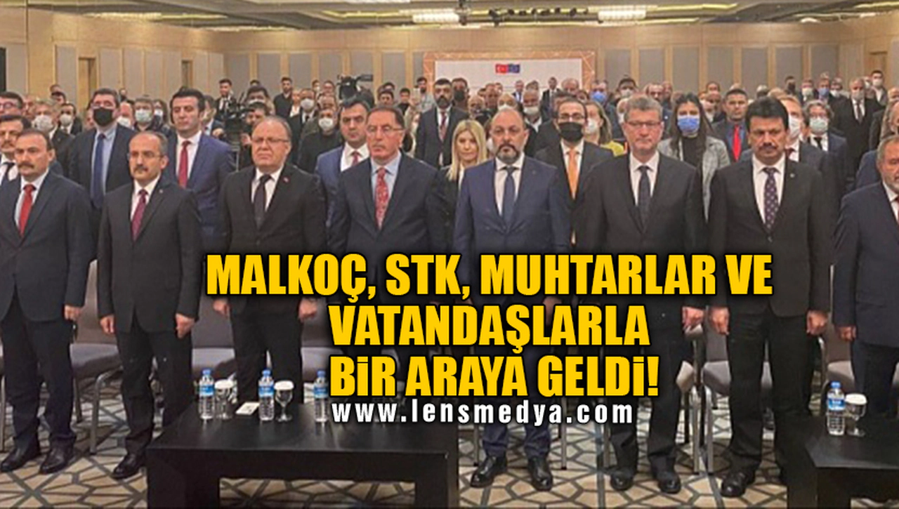 MALKOÇ, STK, MUHTARLAR VE VATANDAŞLARLA BİR ARAYA GELDİ!