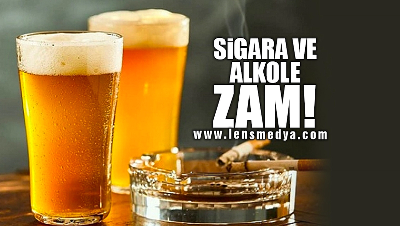 SİGARA VE ALKOLE ZAM!