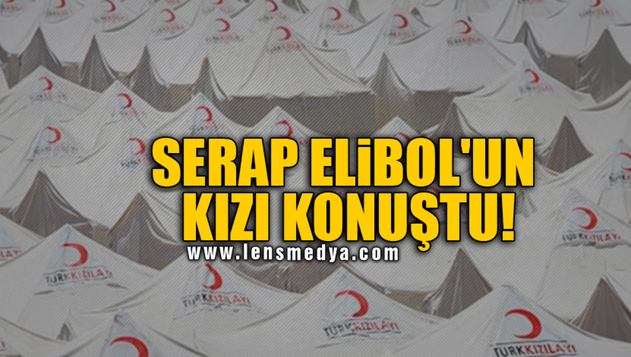 SERAP ELİBOL'UN KIZI KONUŞTU!