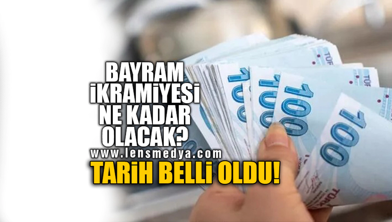 BAYRAM İKRAMİYESİ NE KADAR OLACAK? TARİH BELLİ OLDU!