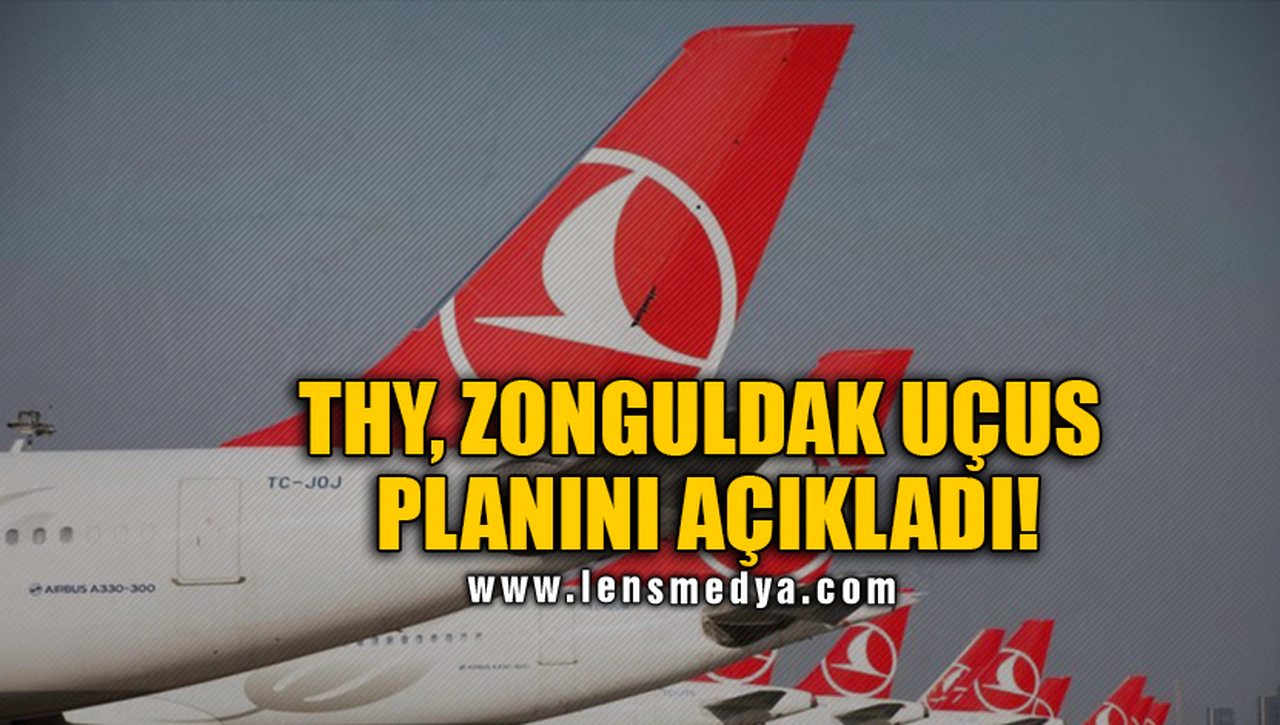 THY, ZONGULDAK UÇUS PLANINI AÇIKLADI!