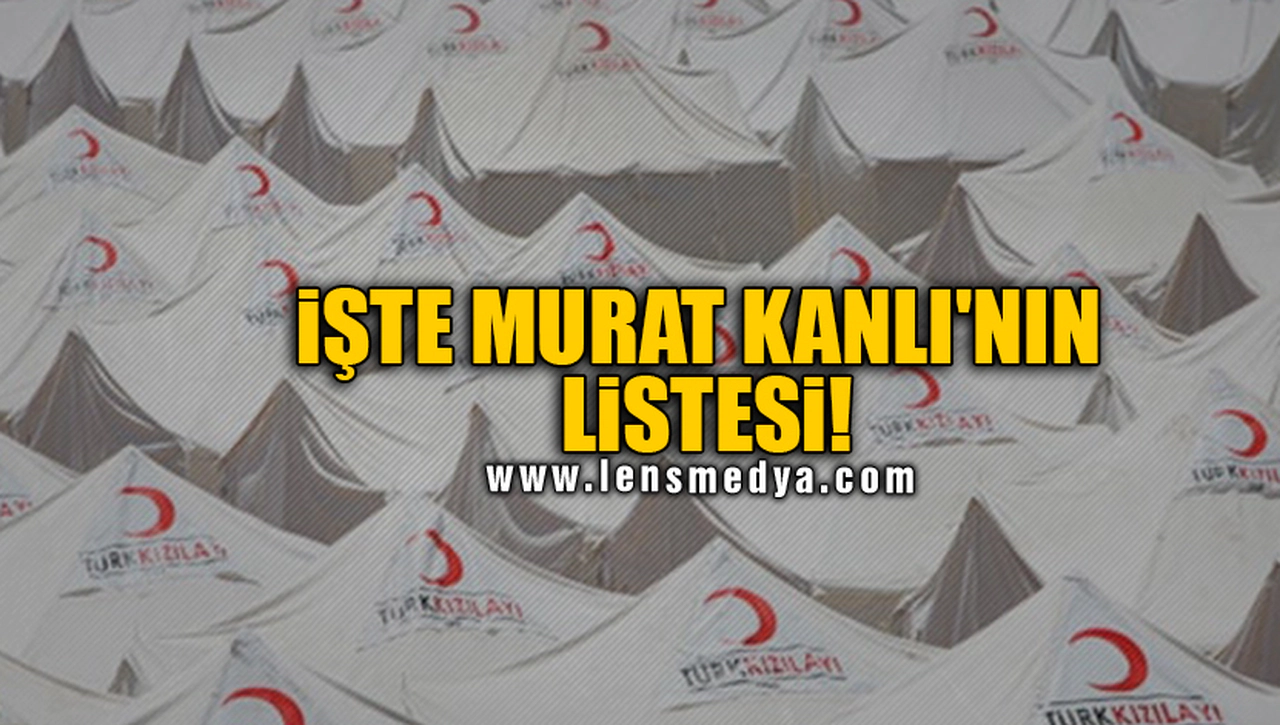 İŞTE MURAT KANLI'NIN LİSTESİ!