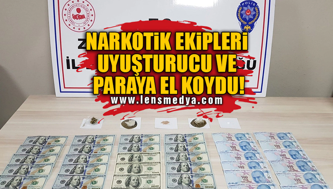 NARKOTİK EKİPLERİ UYUŞTURUCU VE PARAYA EL KOYDU!