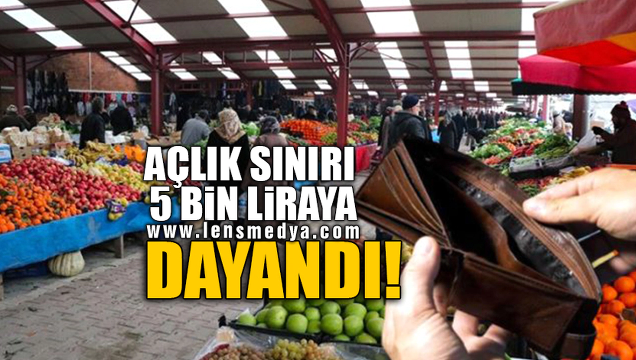 AÇLIK SINIRI 5 BİN LİRAYA DAYANDI!