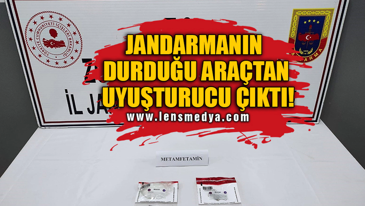 JANDARMANIN DURDUĞU ARAÇTAN UYUŞTURUCU ÇIKTI!