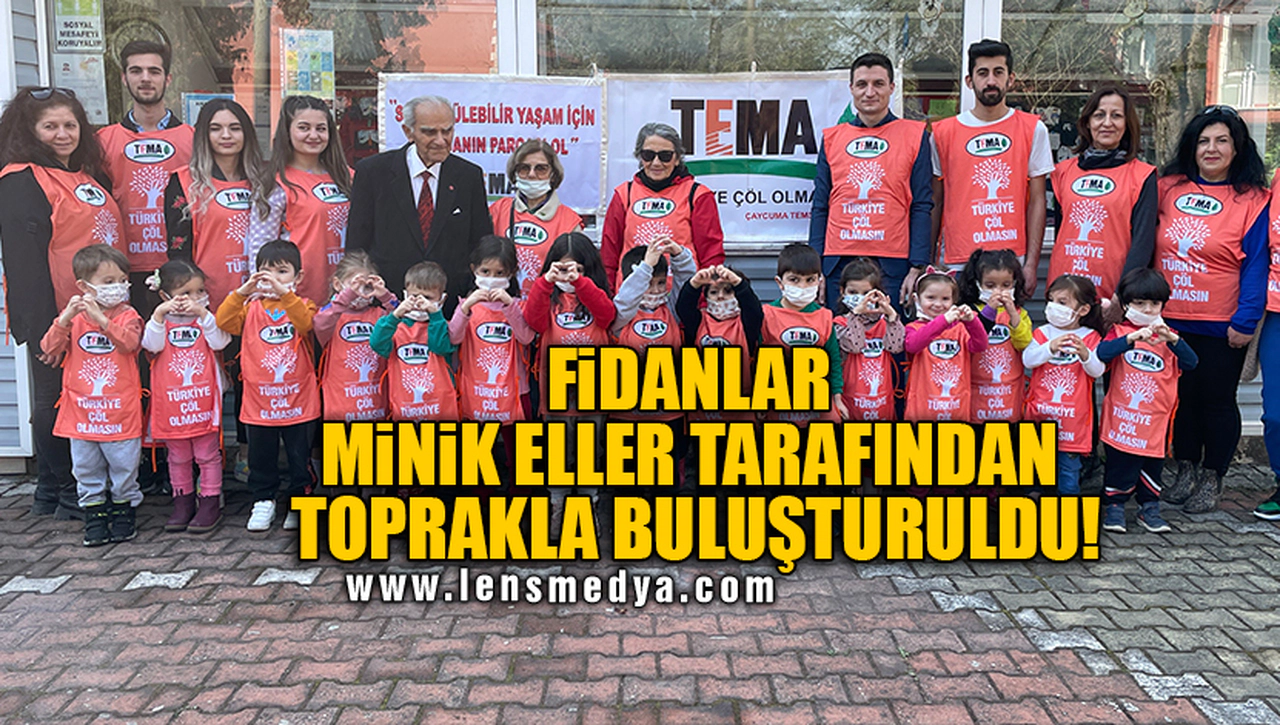 FİDANLAR MİNİK ELLER TARAFINDAN TOPRAKLA BULUŞTURULDU!