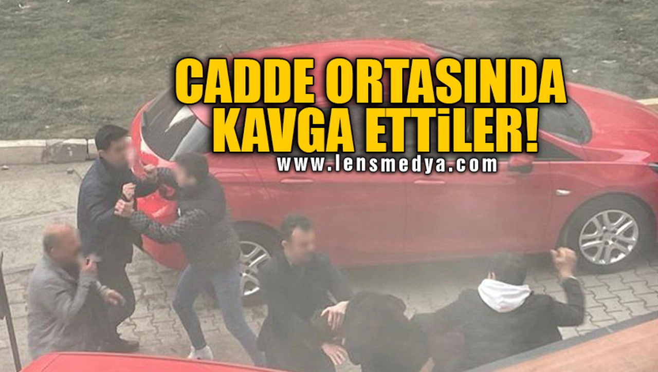 CADDE ORTASINDA KAVGA ETTİLER!