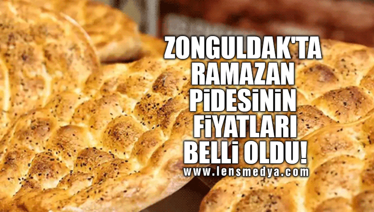 ZONGULDAK'TA RAMAZAN PİDESİNİN FİYATLARI BELLİ OLDU!