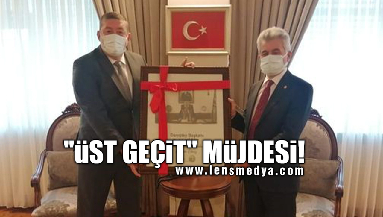 "ÜST GEÇİT" MÜJDESİ!