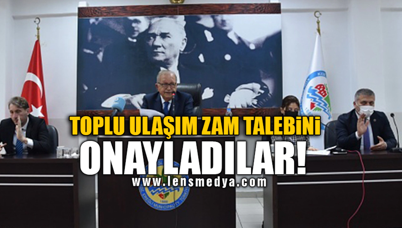 TOPLU ULAŞIM ZAM TALEBİNİ ONAYLADILAR!