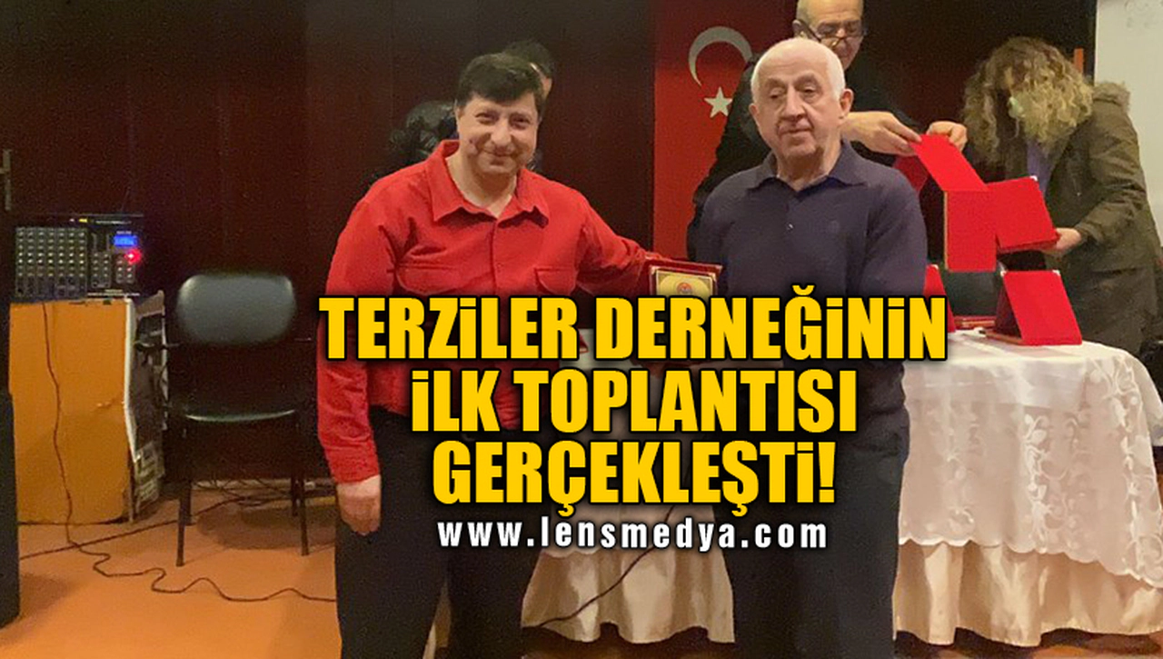 TERZİLER DERNEĞİNİN İLK TOPLANTISI GERÇEKLEŞTİ!