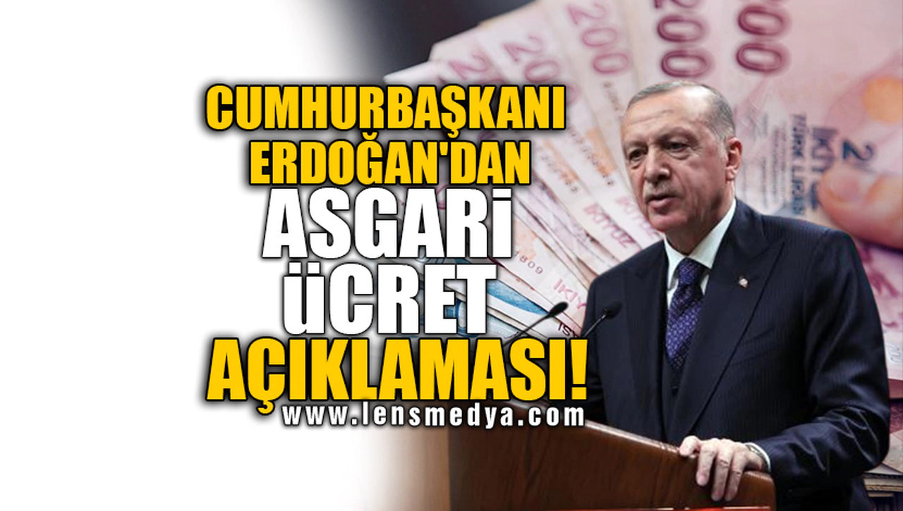 CUMHURBAŞKANI ERDOĞAN'DAN ASGARİ ÜCRET AÇIKLAMASI!