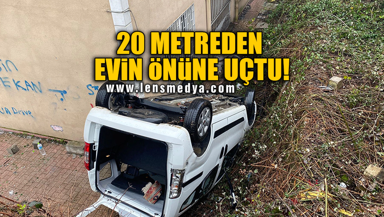20 METREDEN EVİN ÖNÜNE UÇTU!