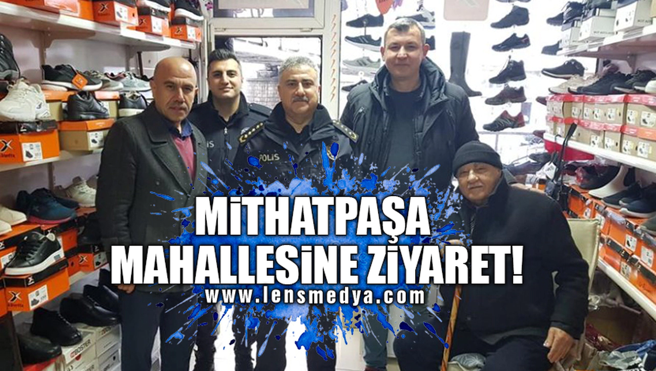 MİTHATPAŞA MAHALLESİNE ZİYARET!