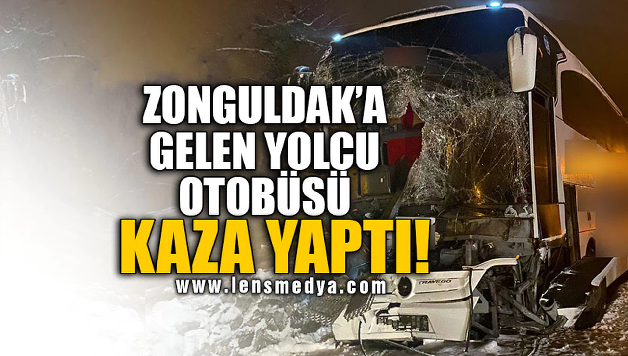 ZONGULDAK'A GELEN YOLCU OTOBÜSÜ KAZA YAPTI!