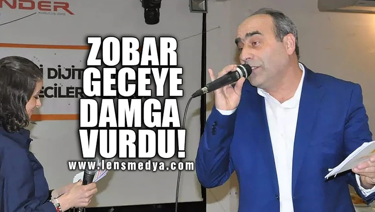 ZOBAR, GECEYE DAMGA VURDU!