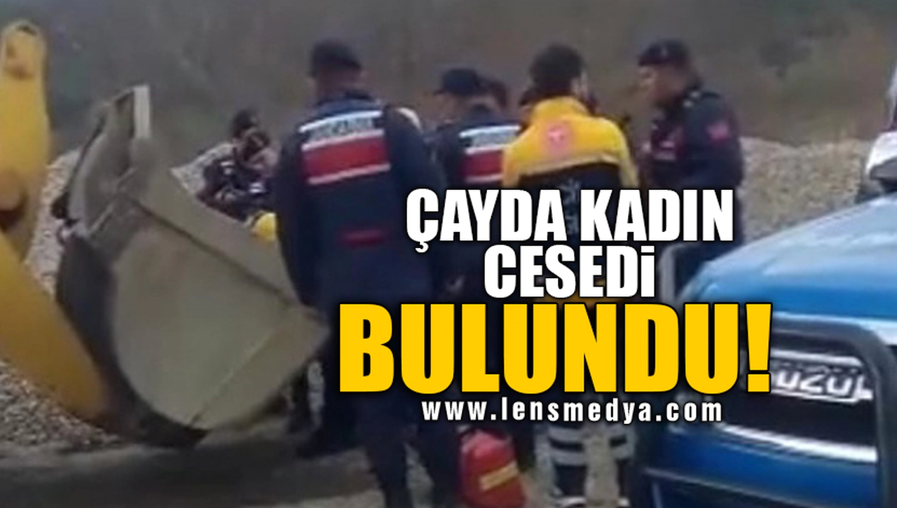 ÇAYDA KADIN CESEDİ BULUNDU!