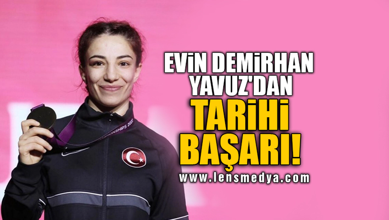 EVİN DEMİRHAN YAVUZ'DAN TARİHİ BAŞARI!