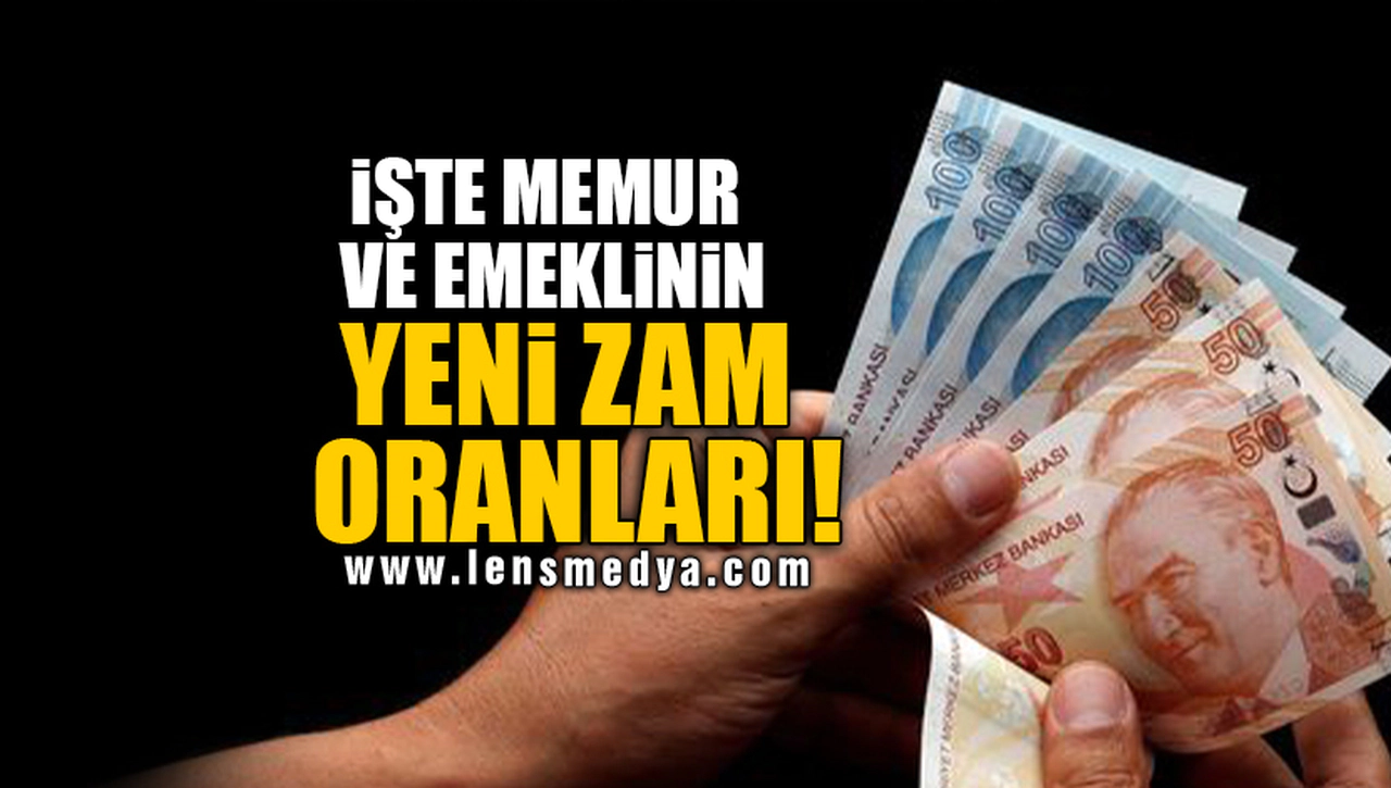 İŞTE MEMUR VE EMEKLİNİN YENİ ZAM ORANLARI!