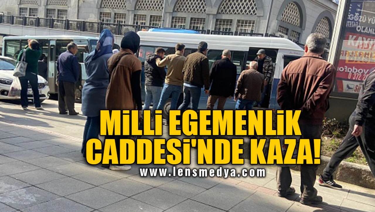 MİLLİ EGEMENLİK CADDESİ'NDE KAZA!