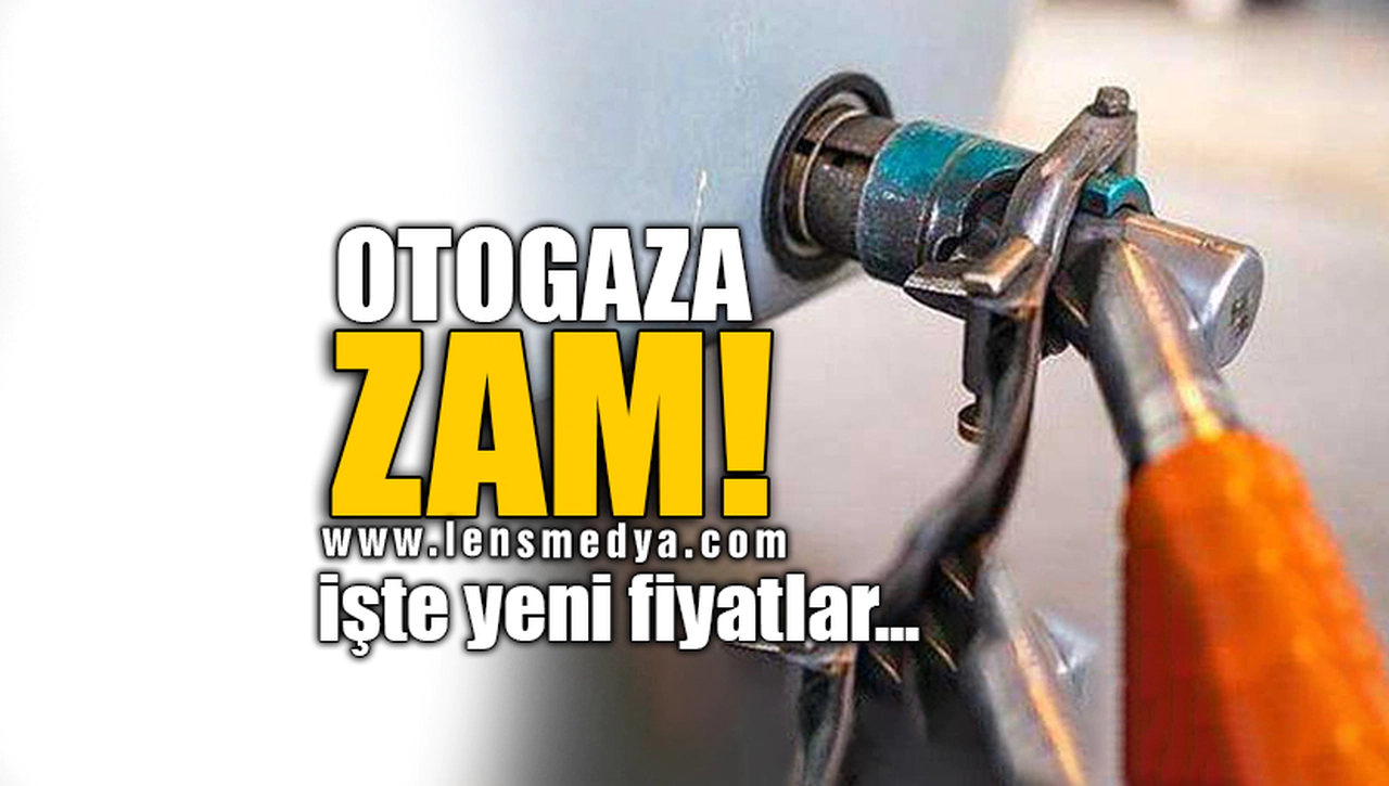 OTOGAZA ZAM! İŞTE YENİ FİYATLAR...