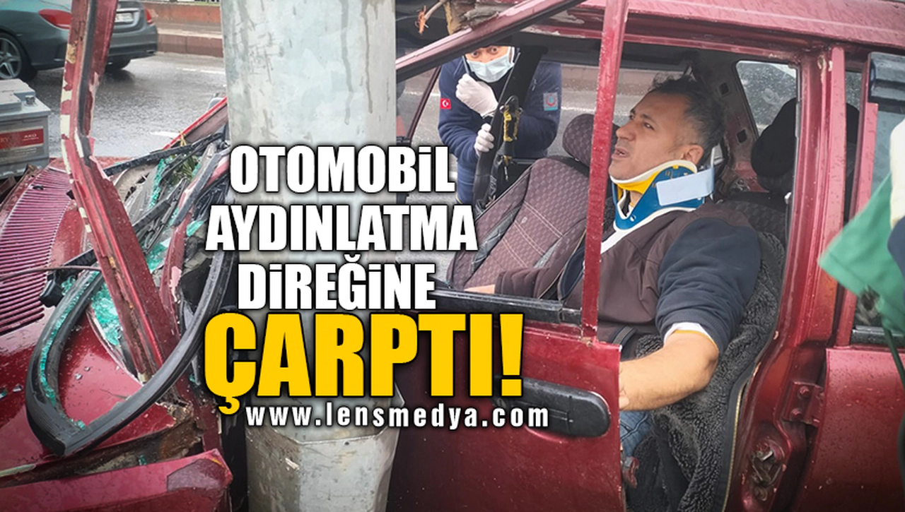 OTOMOBİL AYDINLATMA DİREĞİNE ÇARPTI!
