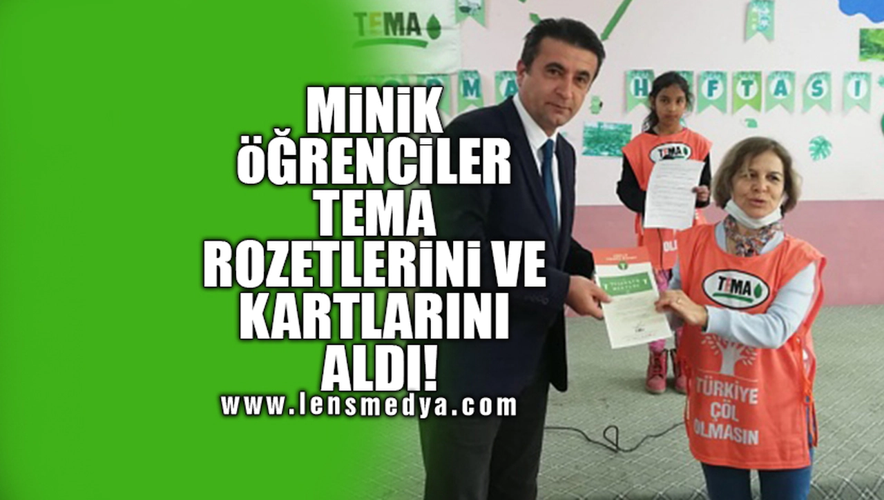 MİNİK ÖĞRENCİLER TEMA ROZETLERİNİ VE KARTLARINI ALDI!