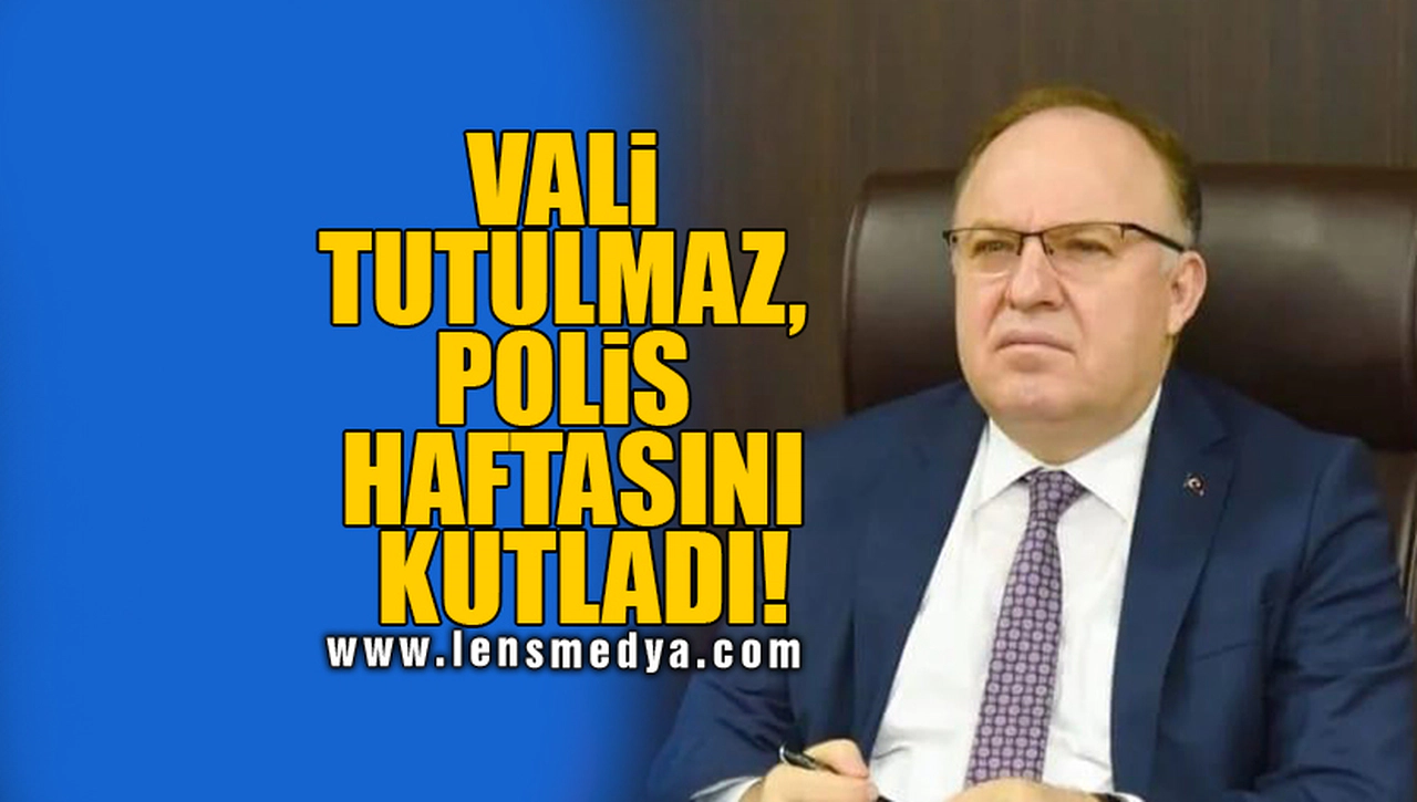 VALİ TUTULMAZ, POLİS HAFTASINI KUTLADI!