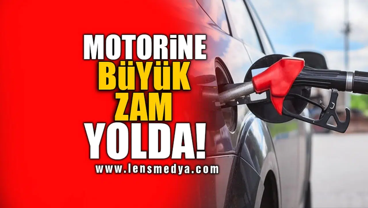 MOTORİNE BÜYÜK ZAM YOLDA!