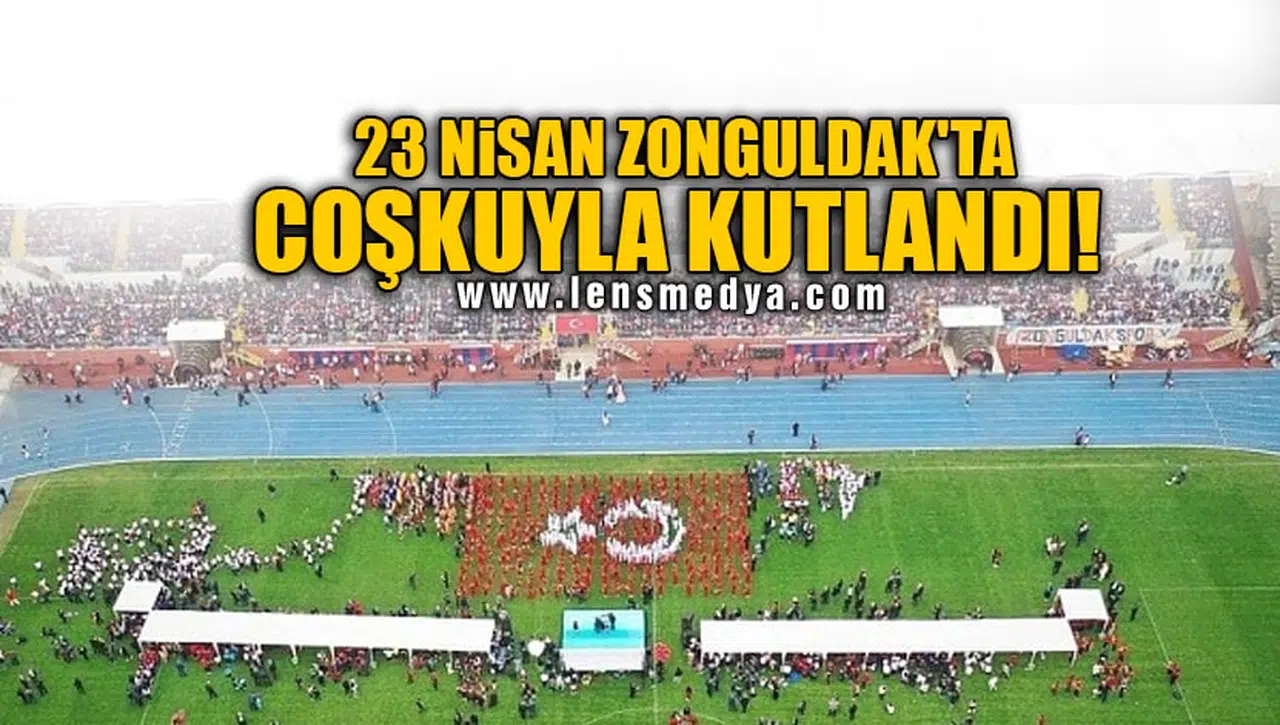 23 NİSAN ZONGULDAK'TA COŞKUYLA KUTLANDI!