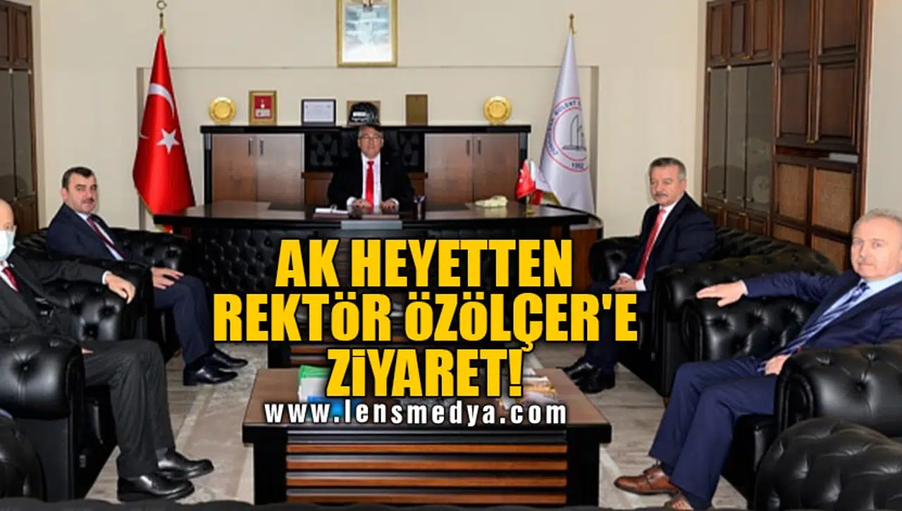 AK HEYETTEN REKTÖR ÖZÖLÇER'E ZİYARET!