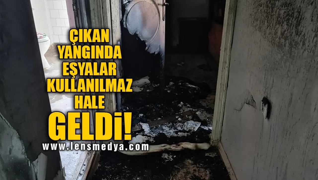 ÇIKAN YANGINDA EŞYALAR KULLANILMAZ HALE GELDİ!