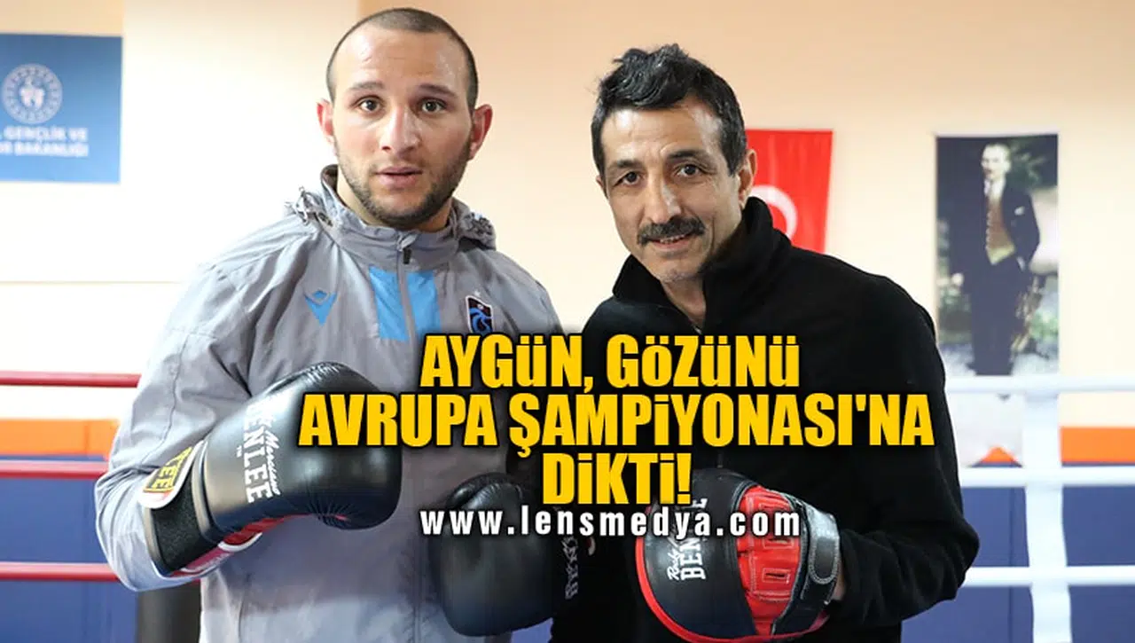 AYGÜN, GÖZÜNÜ AVRUPA ŞAMPİYONASI'NA DİKTİ!