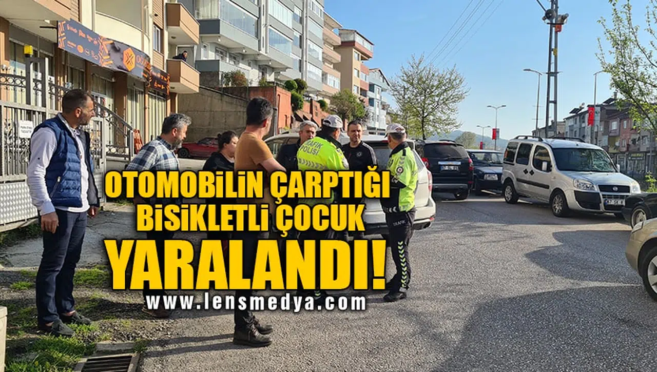 OTOMOBİLİN ÇARPTIĞI BİSİKLETLİ ÇOCUK YARALANDI!