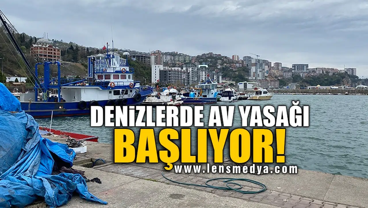 DENİZLERDE AV YASAĞI BAŞLIYOR!