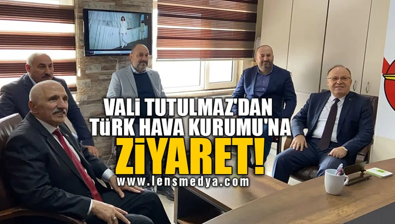 VALİ TUTULMAZ'DAN TÜRK HAVA KURUMU'NA ZİYARET!