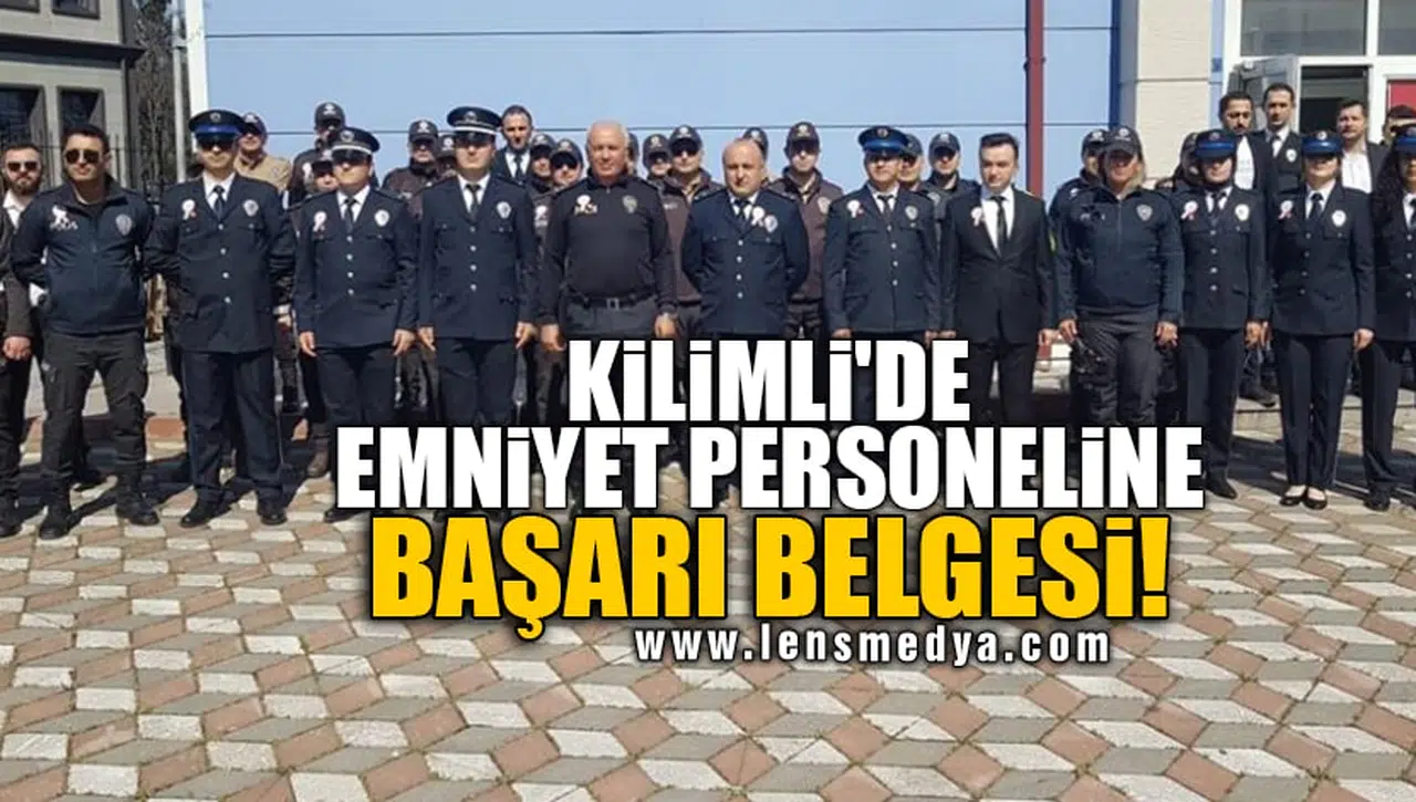 KİLİMLİ'DE EMNİYET PERSONELİNE BAŞARI BELGESİ!