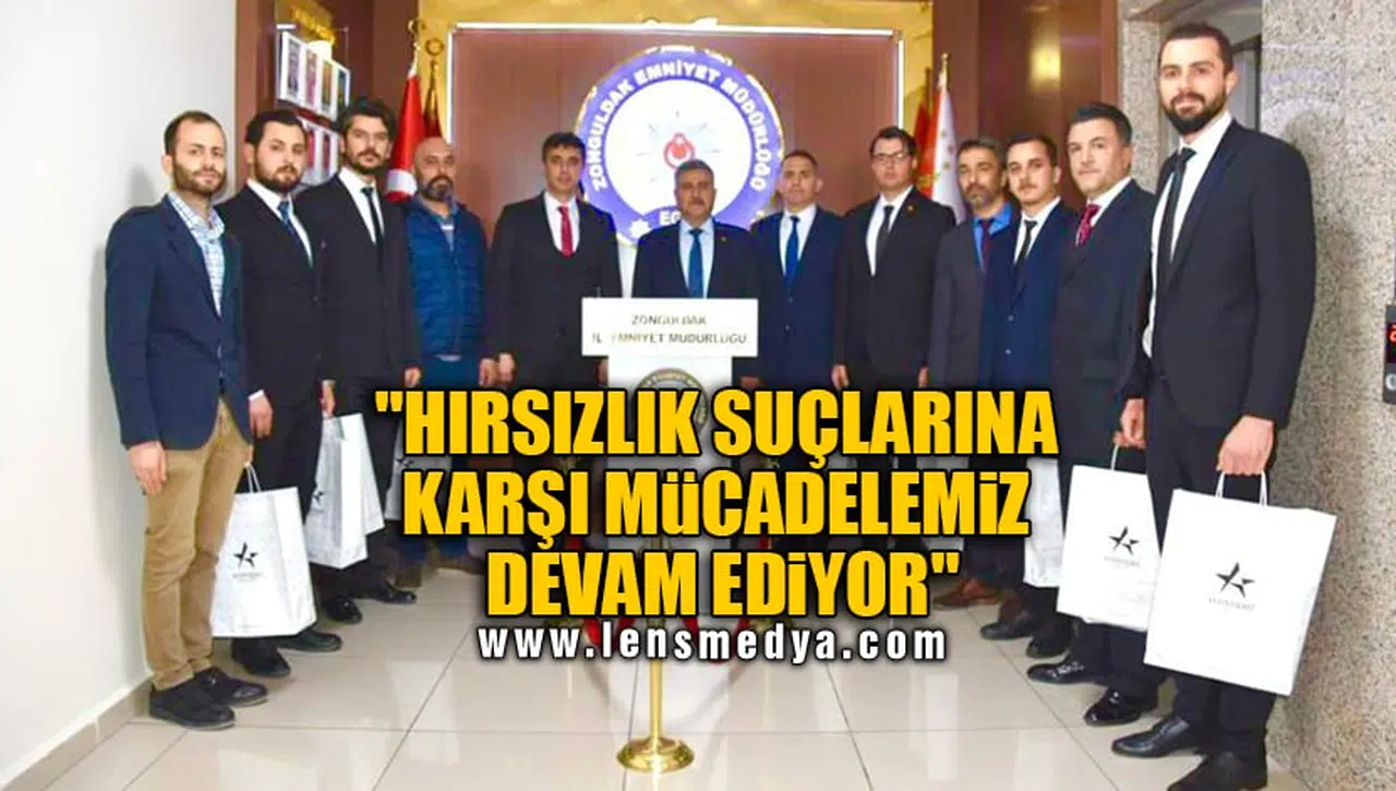 "HIRSIZLIK SUÇLARINA KARŞI MÜCADELEMİZ DEVAM EDİYOR"