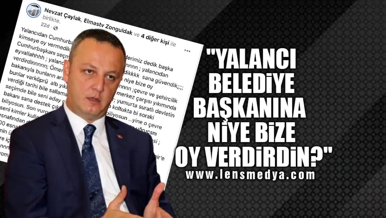 "YALANCI BELEDİYE BAŞKANINA NİYE BİZE OY VERDİRDİN?"
