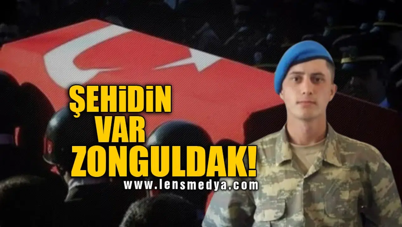ŞEHİDİN VAR ZONGULDAK!