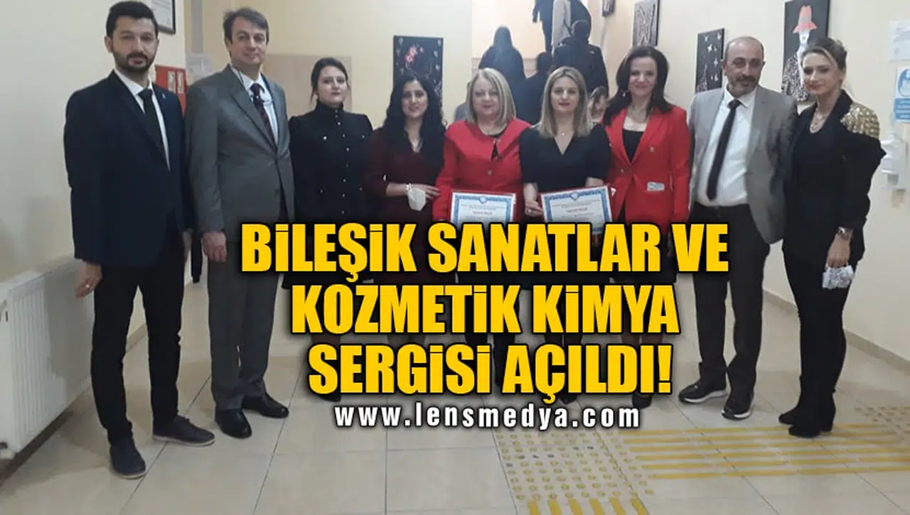 BİLEŞİK SANATLAR VE KOZMETİK KİMYA SERGİSİ AÇILDI!