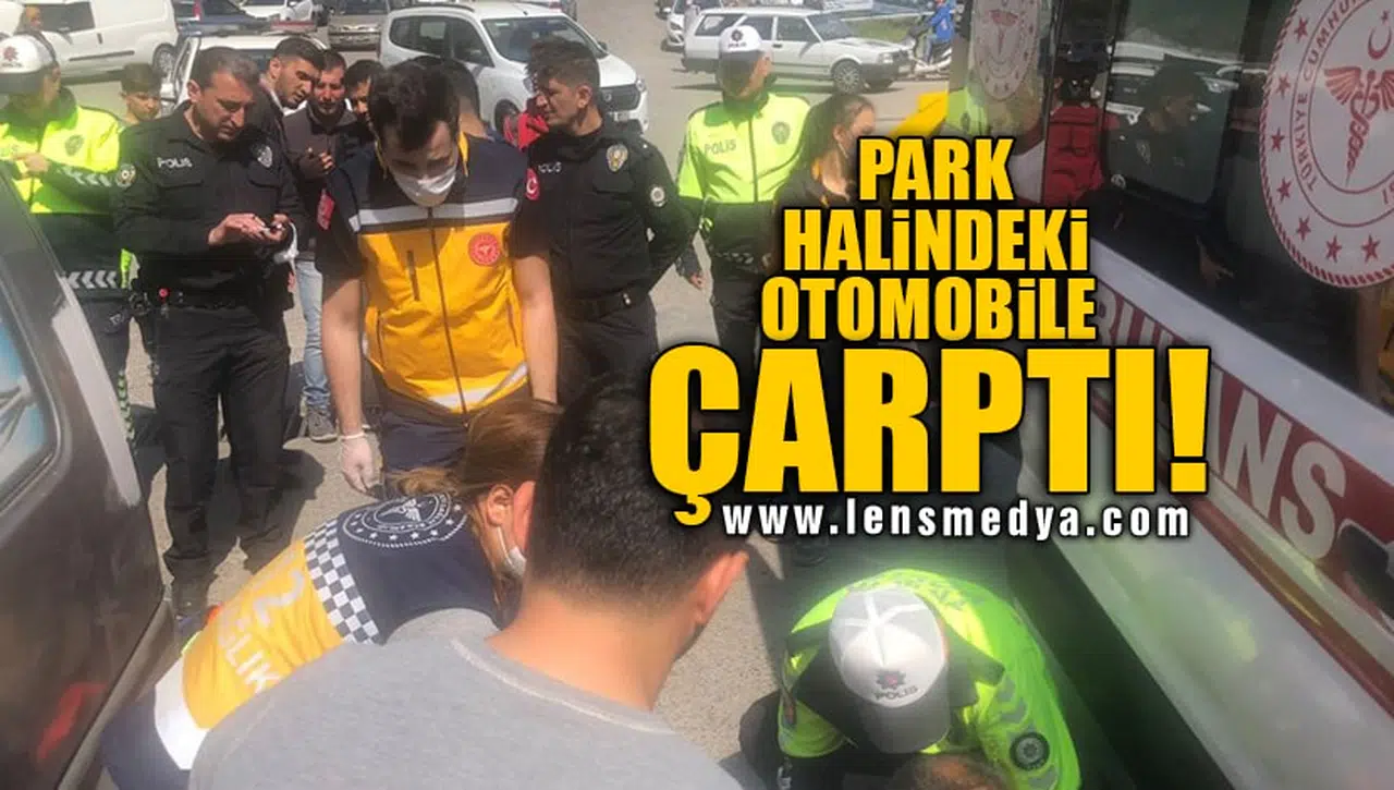 PARK HALİNDEKİ OTOMOBİLE ÇARPTI!